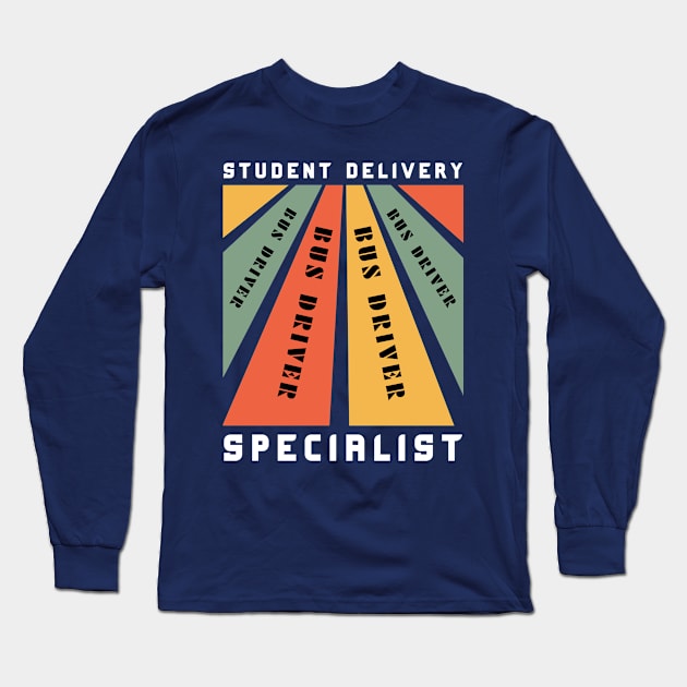 Student Delivery Specialist Design for School Bus Driver Long Sleeve T-Shirt by Artypil